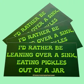 I'd Rather Be Eating Pickles Bumper Sticker