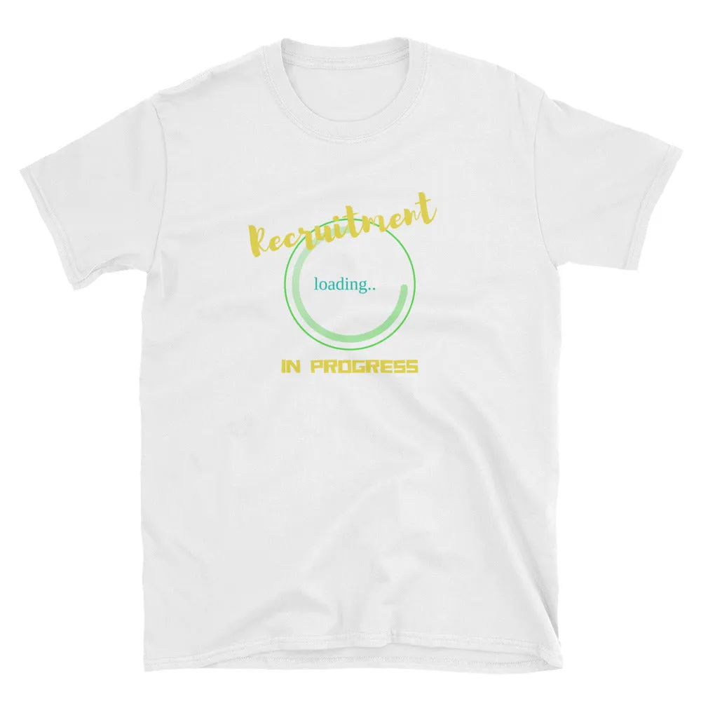 Recruitment in Progress T-Shirt